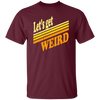 Lets Get Weird Vintage Design For Line Unisex T-Shirt