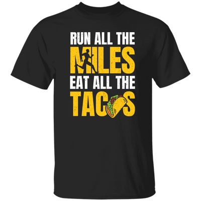 Tacos Gift, Run All The Miles Eat All The Tacos Lover, Retro Tacos, Best Tacos Lover Unisex T-Shirt