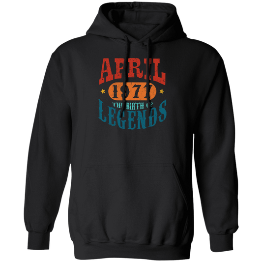 April 1977 Birth of Legend Birthday Gift Happy Lover Funny Pullover Hoodie