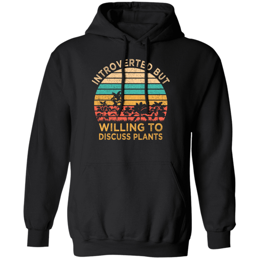 Retro Introverted But Willing To Discuss Plants Gift Pullover Hoodie