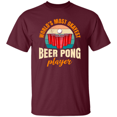 Beer Playing, World_s Most Okayest Beer Pong Player, True Or Dare Game Unisex T-Shirt