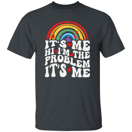 Rainbow Lover, Its Me, Hi I Am The Problem, Its Me, Solve The Problem Unisex T-Shirt