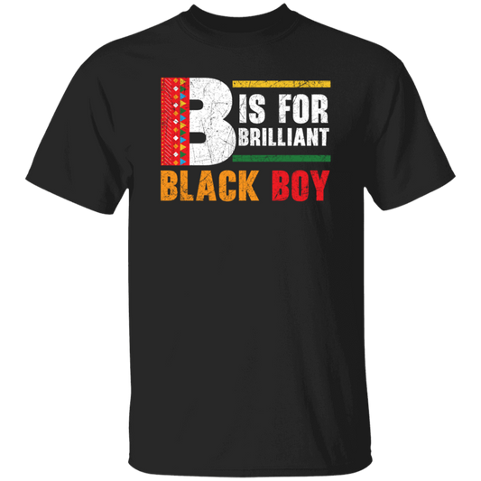 B Is For Brilliant Black Boy Black History Month Unisex T-Shirt