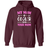 My Best Mom, My Mom Is Cooler Than Your Mom, Best Love Gift For Mother's Day Pullover Hoodie