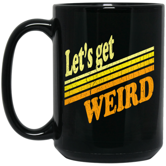 Lets Get Weird Vintage Design For Line Black Mug