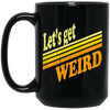 Lets Get Weird Vintage Design For Line Black Mug