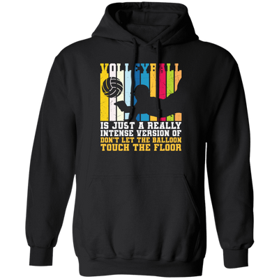 Retro Volleyball, Really Intense Version, Dont Let The Balloon Touch The Floor Pullover Hoodie