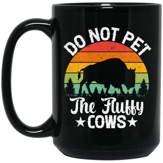 Love The Cow, Do Not Pet The Fluffy Cows, Retro Cows Lover, Vintage Black Mug