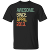 Awesome Since April 2013 Premium Unisex T-Shirt