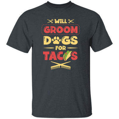 Dog Gift, Grooming Dog For Tacos, Love Tacos Food Giftm Groom Love Gift Unisex T-Shirt