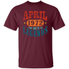 April 1972 Birth of Legend Birthday Gift Happy Lover Funny Unisex T-Shirt