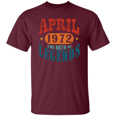 April 1972 Birth of Legend Birthday Gift Happy Lover Funny Unisex T-Shirt