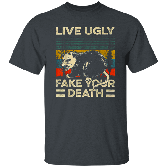 Funny Live Ugly Fake Your Death Retro Vintage Opos Unisex T-Shirt