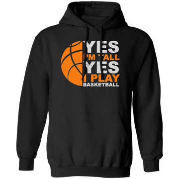 A Cool Basketball, Yes I Am Tall Yes I Play Basketball