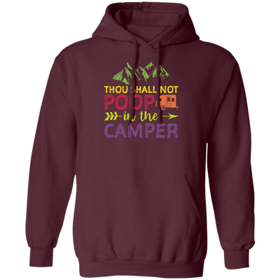 Thou Shall Not Poop In The Camper - Camping Pullover Hoodie