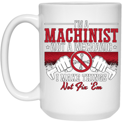 I Am A Machinist Not A Mechanic, I Make Things Not Fix Them