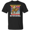 When People Go Bear Better Go Bull, Retro Bitcoin Gift, Love Bull Unisex T-Shirt