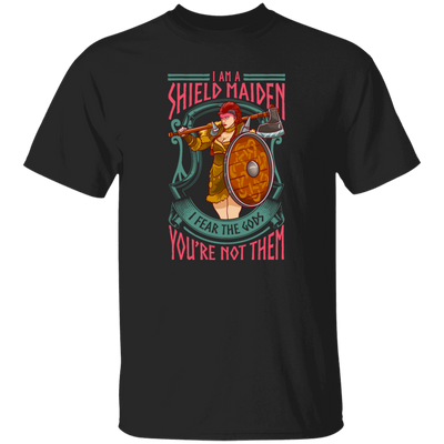 Saying I Am A Shield Maiden I Fear The Gods You_re Not Them, Viking Warrior Girls Gift