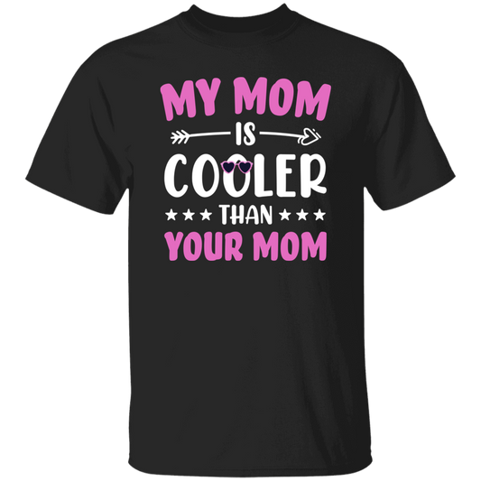 My Best Mom, My Mom Is Cooler Than Your Mom, Best Love Gift For Mother's Day Unisex T-Shirt