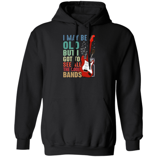 Love Bass Guitar, I Maybe Old But I Got To See All The Cool Bands, Retro Music Pullover Hoodie