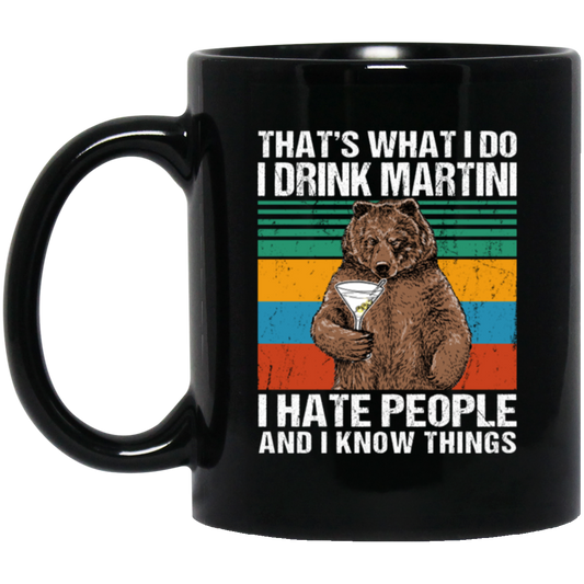 Drink Martini I Hate People And I Know Things