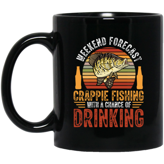 Weekend Forecast, Crappie Fishing With A Chance Of Drinking, Retro Fishing Black Mug