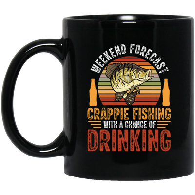 Weekend Forecast, Crappie Fishing With A Chance Of Drinking, Retro Fishing Black Mug