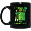 Patricks Day Gift, I Paused My Game For St Patricks Day, Love Patrick More Black Mug