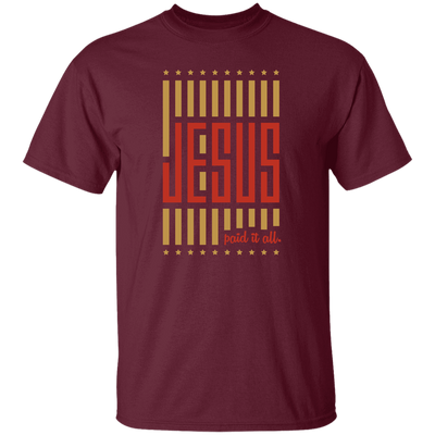 Jesus Lover, Paid It All, American Jesus, Love Jesus Gift, My Faith My Jesus Unisex T-Shirt