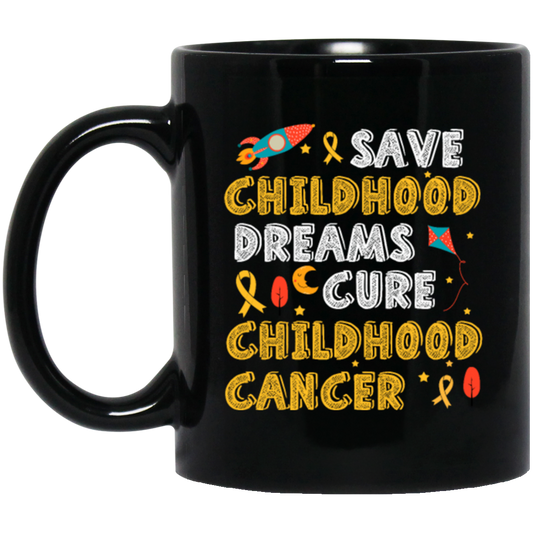 Childhood Love Gift, Save Childhood Dreams Cure Childhood Cancer Black Mug