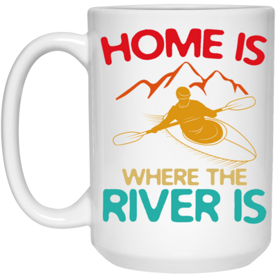 Home Is Where The River Is Rowing River Canoe Kayak Rowing Sport Gift Ideas White Mug