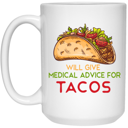 Tacos Lover, Will Give Medical Advice For Tacos White Mug