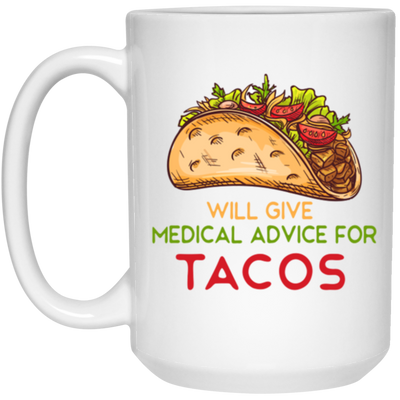 Tacos Lover, Will Give Medical Advice For Tacos White Mug