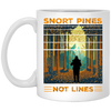 Snort Pines Not Lines Lovers, Lover Travel, Trip and Adventure Gift