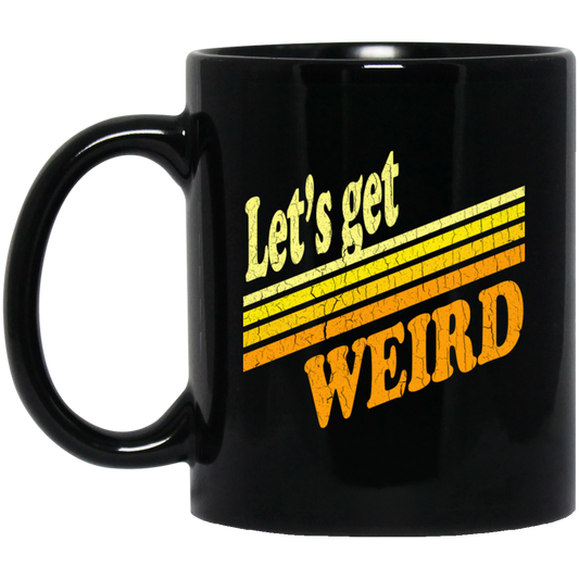 Lets Get Weird Vintage Design For Line Black Mug