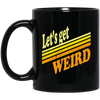 Lets Get Weird Vintage Design For Line Black Mug