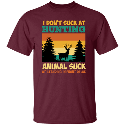 Animal Suck, I Don_t Suck At Hunting, Animal Suck At Standing In Front Of Me Unisex T-Shirt