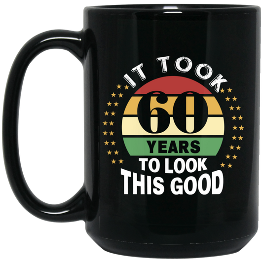 Took 60 Years To Look This Good Black Mug