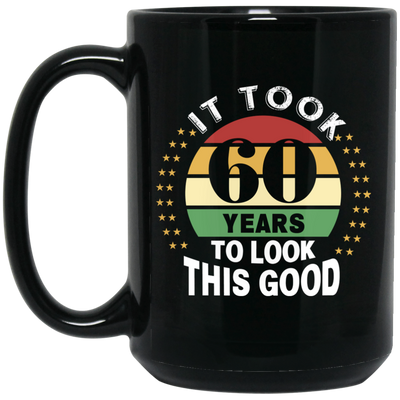 Took 60 Years To Look This Good Black Mug