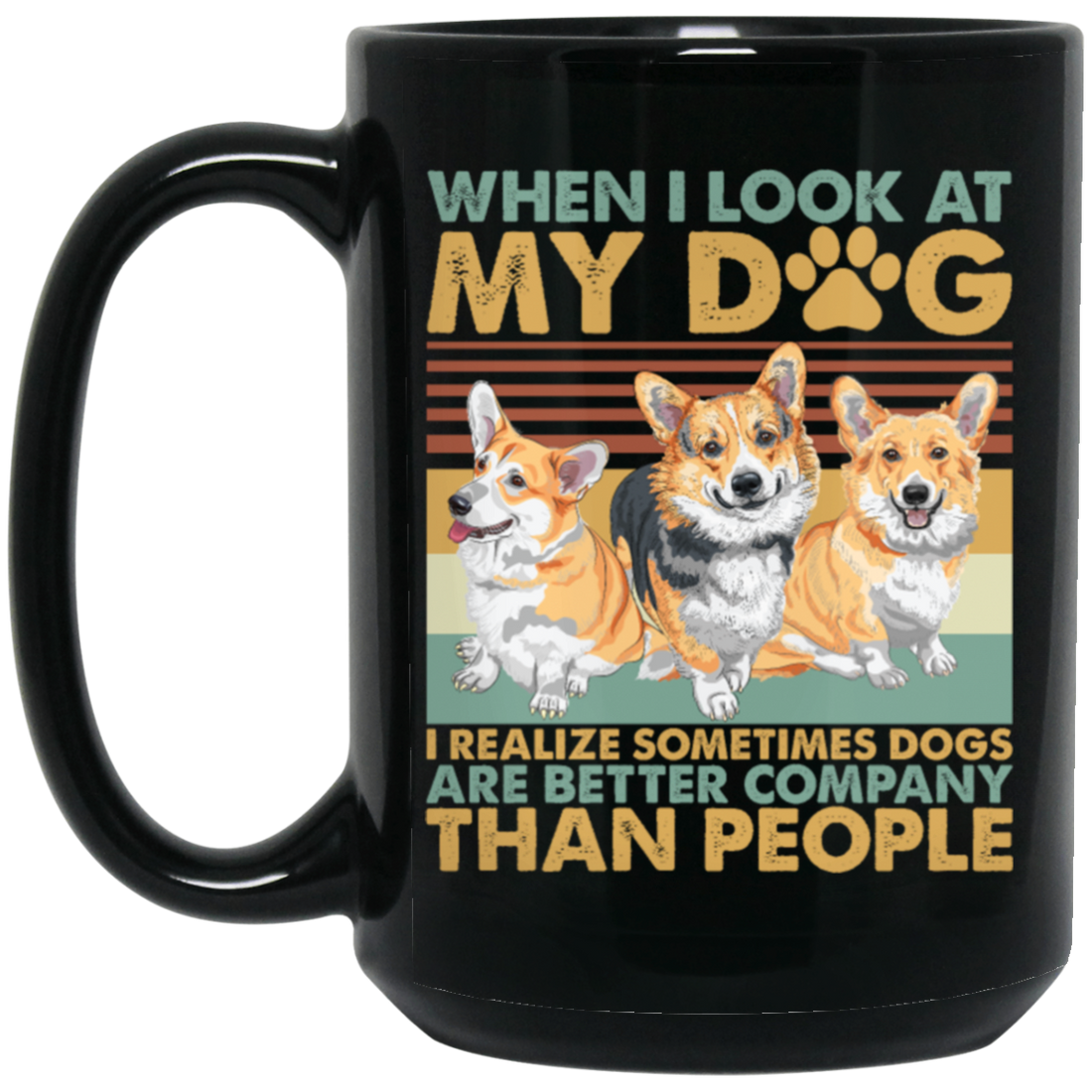 Retro Corgi Lovers I Realized Sometimes Dogs Black Mug