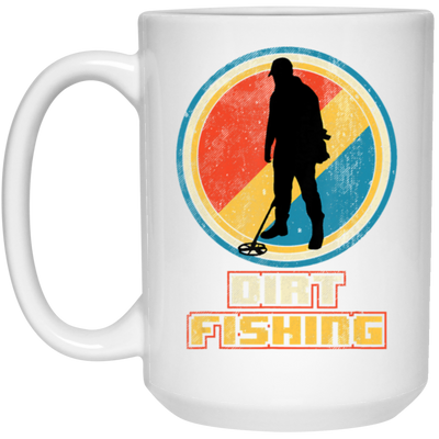 Saying Dirt Fishing, Vintage Funny Metal, Retro Detector Birthday Gift