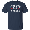 Real Men Date Nurse Nurse Funny Gift Unisex T-Shirt