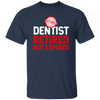 Retired Dentist Retired Not Expired, Dentist Gift, Love Dentist Unisex T-Shirt