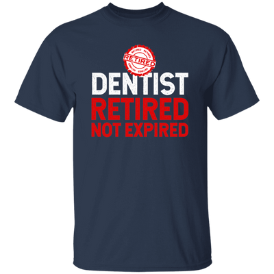 Retired Dentist Retired Not Expired, Dentist Gift, Love Dentist Unisex T-Shirt