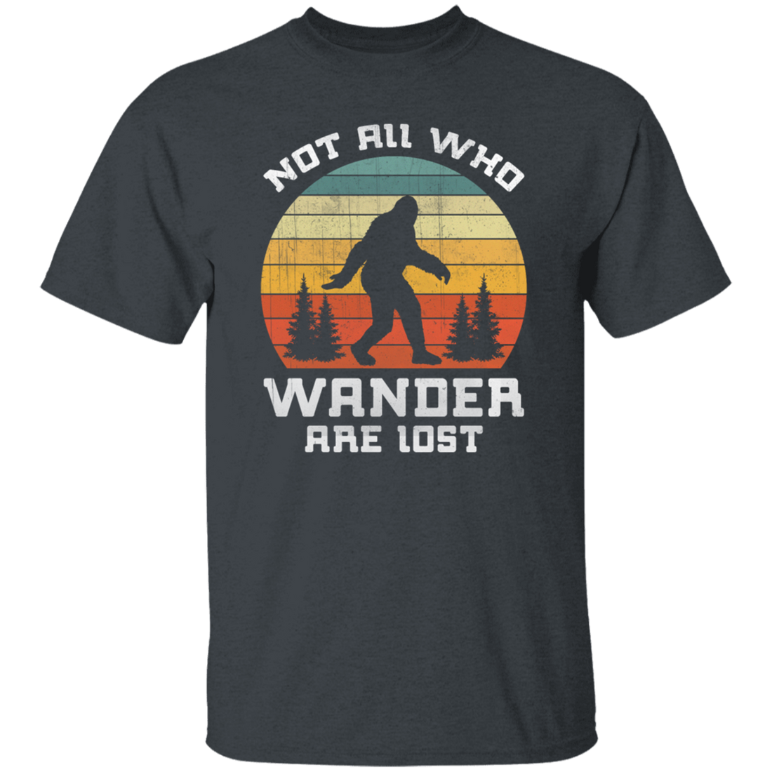 Retro Bigfoot Sasquatch Not All Who Wander Are Lost