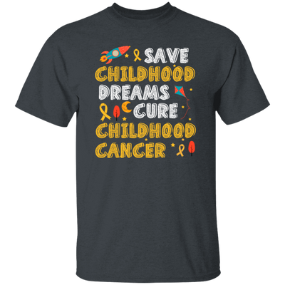 Childhood Love Gift, Save Childhood Dreams Cure Childhood Cancer Unisex T-Shirt