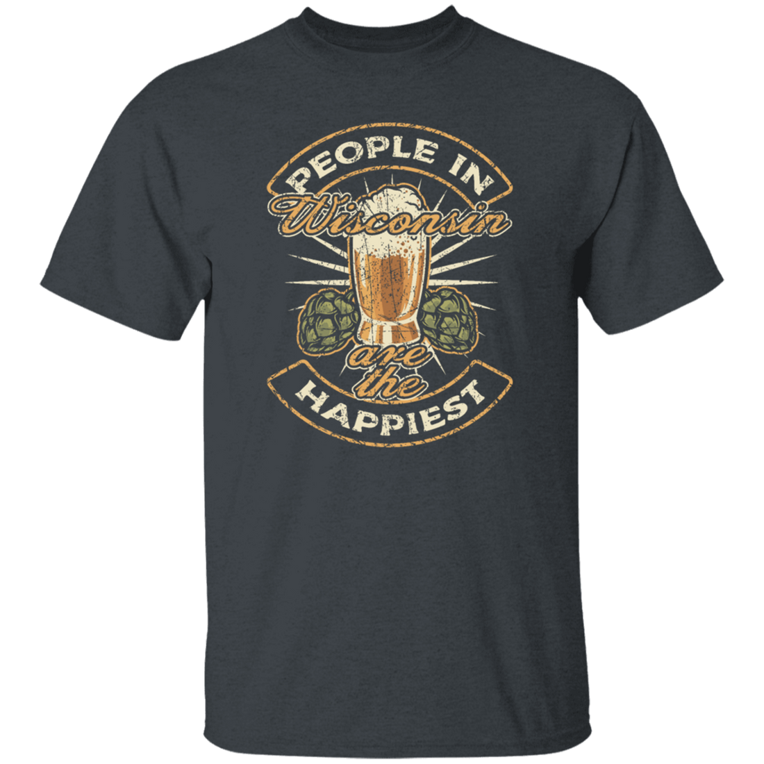 Wisconsin State Funny Wisconsin Beer Wisconsinite Happiest