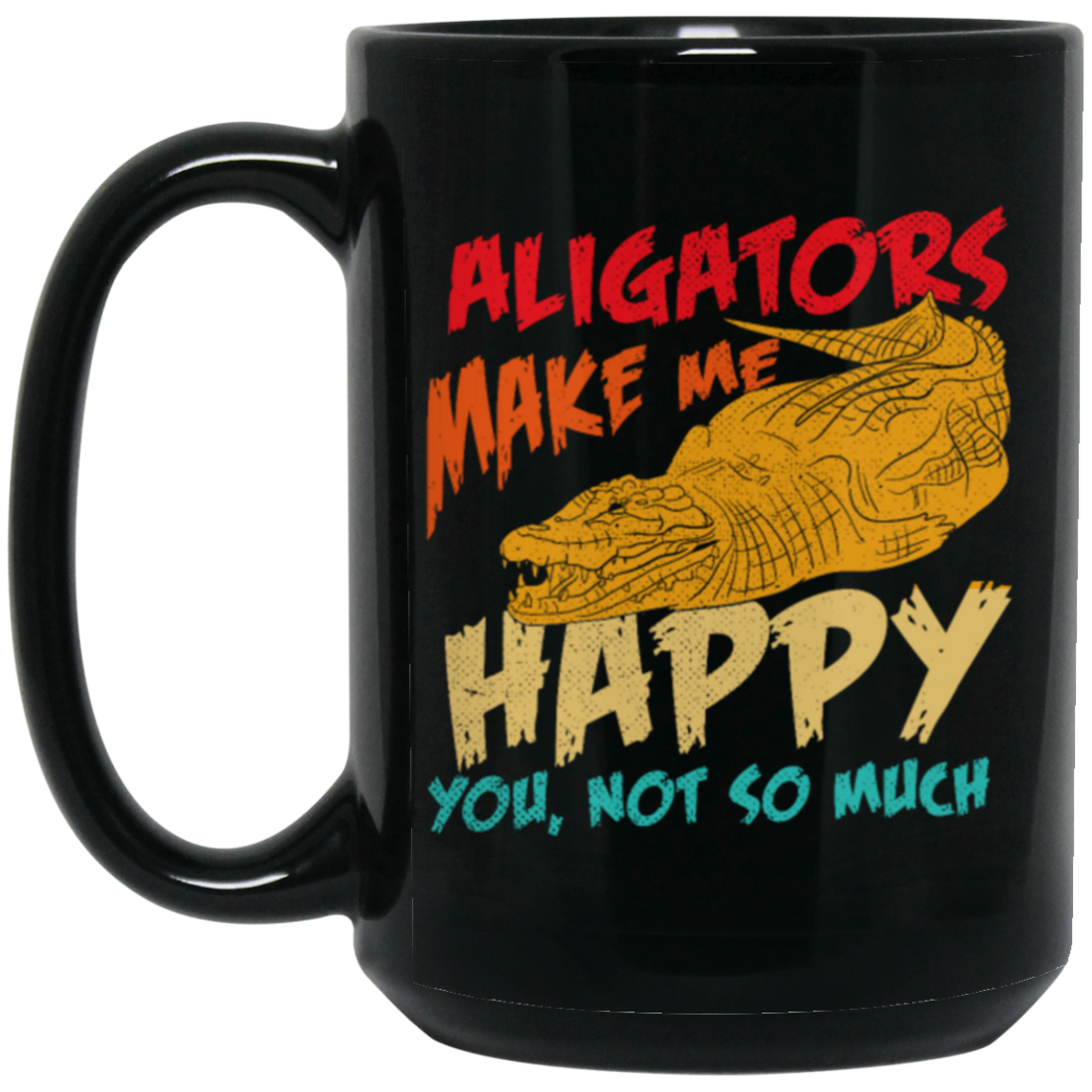 Alligators Reptile Happiness Alligators Make Me Happy Black Mug