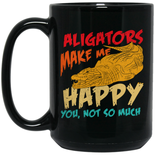 Alligators Reptile Happiness Alligators Make Me Happy Black Mug