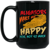 Alligators Reptile Happiness Alligators Make Me Happy Black Mug